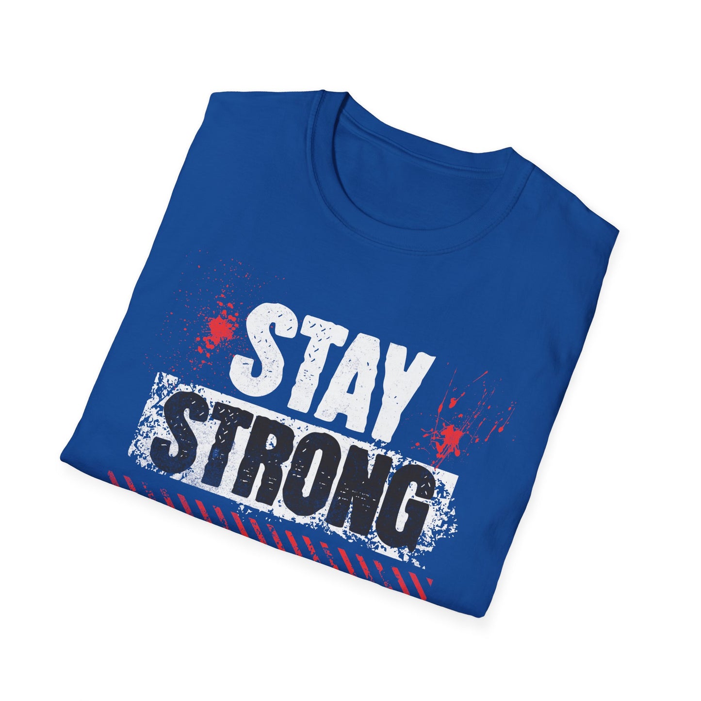 Stay Strong T-Shirt, Motivational Tee, Unisex Graphic Shirt, Gift, Casual Wear, Summer Fashion