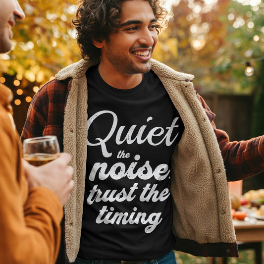 Motivational Quote Unisex T-Shirt - Quiet the Noise, Trust the Timing