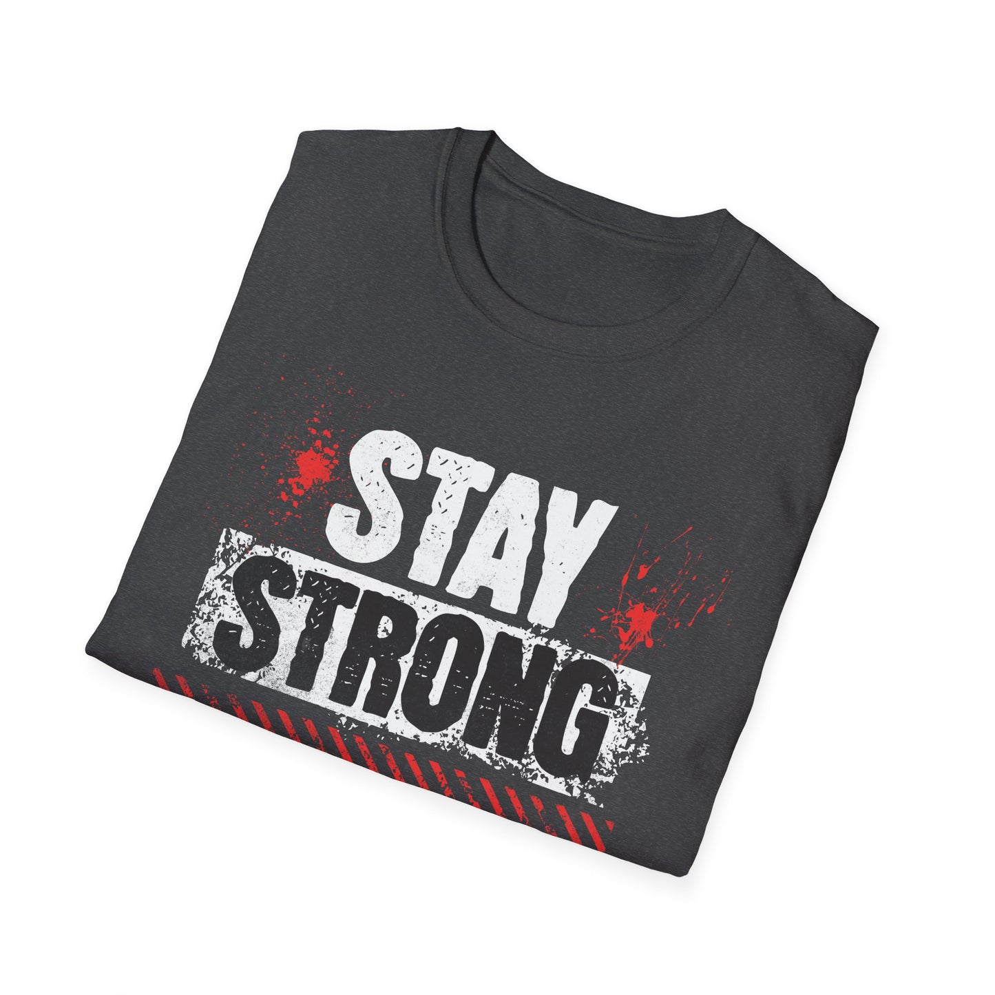 Stay Strong T-Shirt, Motivational Tee, Unisex Graphic Shirt, Gift, Casual Wear, Summer Fashion