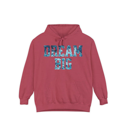 Dream Big Garment-Dyed Hoodie | Cozy Unisex Hoodie for Inspiration & Motivation, Perfect for Gifting, Warmth & Style