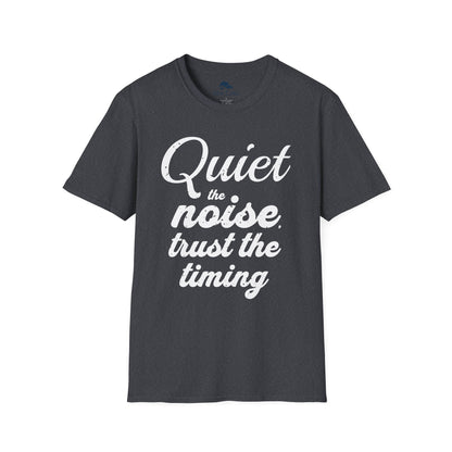 Motivational Quote Unisex T-Shirt - Quiet the Noise, Trust the Timing