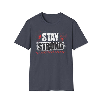 Stay Strong T-Shirt, Motivational Tee, Unisex Graphic Shirt, Gift, Casual Wear, Summer Fashion