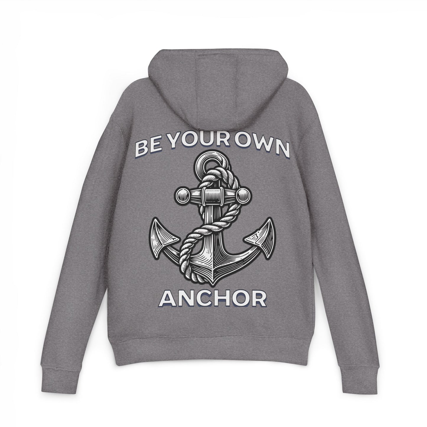 Be Your Anchor Hoodie - Unisex French Terry Pullover, Cozy Gift for Sailors, Nautical Theme, Motivational Apparel