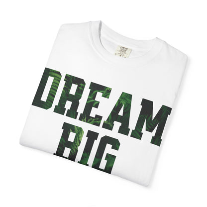 Dream Big Unisex T-Shirt, Motivational Tee, Inspirational Gift, Casual Wear, Unisex Apparel, Cool Graphic Shirt