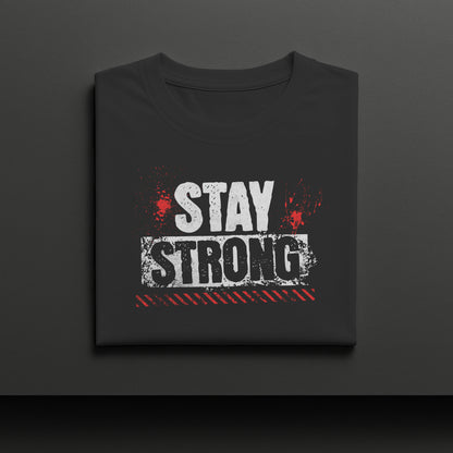 Stay Strong T-Shirt, Motivational Tee, Unisex Graphic Shirt, Gift, Casual Wear, Summer Fashion