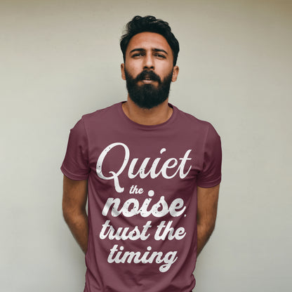 Motivational Quote Unisex T-Shirt - Quiet the Noise, Trust the Timing