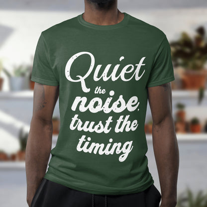 Motivational Quote Unisex T-Shirt - Quiet the Noise, Trust the Timing