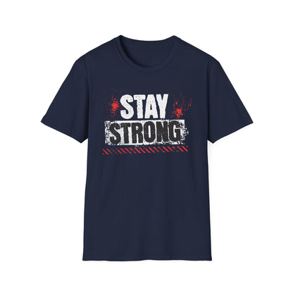 Stay Strong T-Shirt, Motivational Tee, Unisex Graphic Shirt, Gift, Casual Wear, Summer Fashion