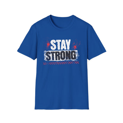 Stay Strong T-Shirt, Motivational Tee, Unisex Graphic Shirt, Gift, Casual Wear, Summer Fashion