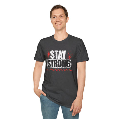 Stay Strong T-Shirt, Motivational Tee, Unisex Graphic Shirt, Gift, Casual Wear, Summer Fashion