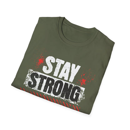 Stay Strong T-Shirt, Motivational Tee, Unisex Graphic Shirt, Gift, Casual Wear, Summer Fashion