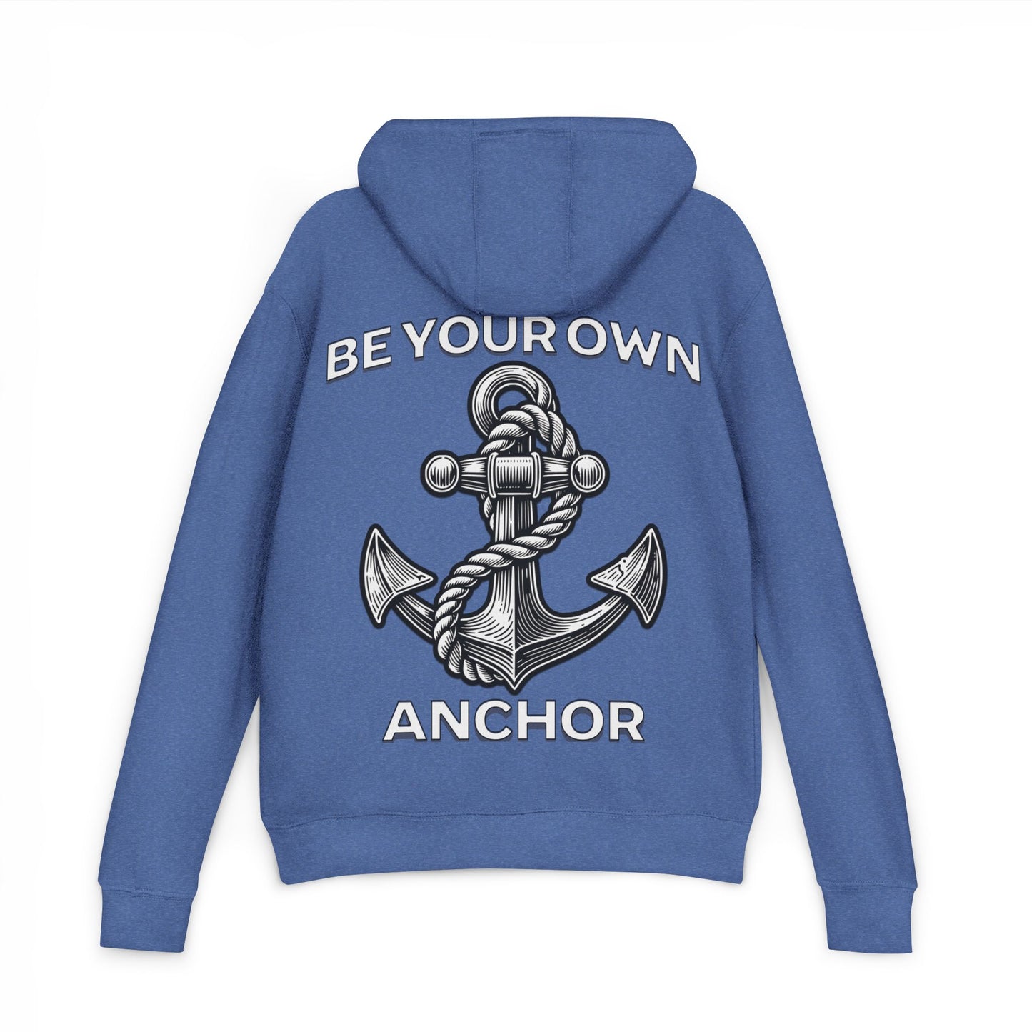 Be Your Anchor Hoodie - Unisex French Terry Pullover, Cozy Gift for Sailors, Nautical Theme, Motivational Apparel